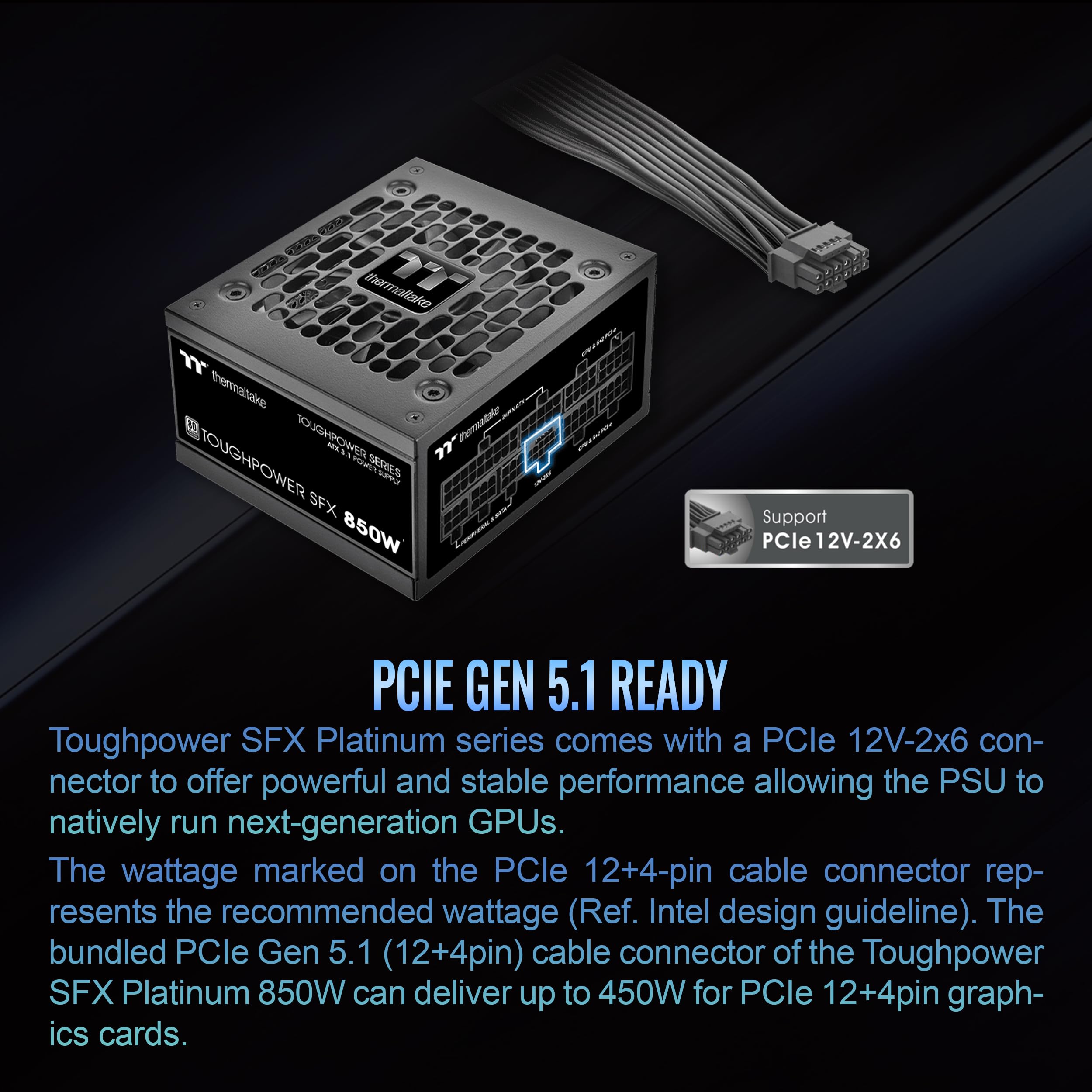Thermaltake Toughpower SFX 850W 80Plus Platinum ATX 3.1 Standard Power Supply; 450W 12V-2x6 Connector Included; Full Modular; 90mm FDB Fan; PS-STP-0850FNFAPU-1; 7 Year Warranty